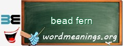 WordMeaning blackboard for bead fern